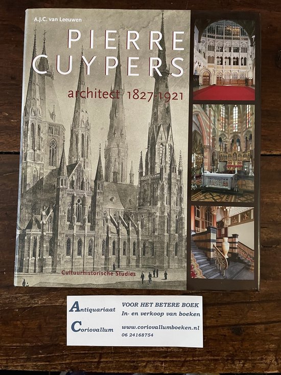 Pierre Cuypers Architect 1827 1921 A J C Van Leeuwen 9789040084010 pierre-cuypers-architect-1827-1921-a-j-c-van-leeuwen-9789040084010