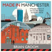 Made in Manchester: By the bestselling author of Northerners