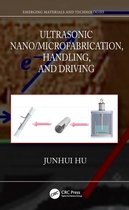 Emerging Materials and Technologies- Ultrasonic Nano/Microfabrication, Handling, and Driving