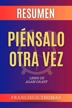 The Francis Book Series 1 - Resumen de Piénsalo Otra Vez Libro de Adam Grant