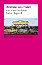 Reclam Sachbuch premium - Deutsche Geschichte. Vom Mittelalter bis zur Berliner Republik