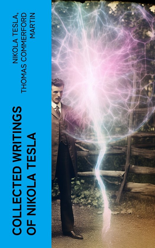 Collected Writings of Nikola Tesla (ebook), Thomas Commerford Martin ...