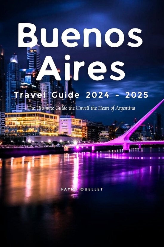 Buenos Aires Travel Guide 2024 2025 (ebook), Fayme Ouellet