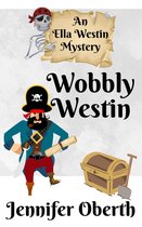 The Ella Westin Mysteries - Wobbly Westin