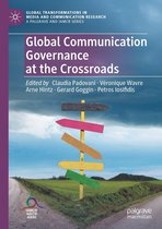 Global Transformations in Media and Communication Research - A Palgrave and IAMCR Series - Global Communication Governance at the Crossroads