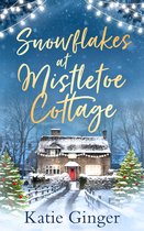 Snowflakes at Mistletoe Cottage A heartwarming and funny Christmas romance A heartwarming and funny romance perfect for fans of Trisha Ashley and Sophie Cousens