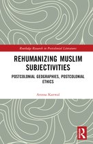 Routledge Research in Postcolonial Literatures- Rehumanizing Muslim Subjectivities