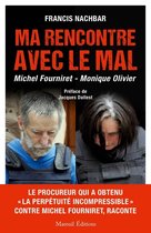 Jacques Dallest - Ma rencontre avec le mal - Michel Fourniret - Monique Olivier