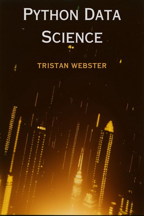 PYTHON DATA SCIENCE (ebook), Tristan Webster | 9783988315762 | Boeken ...