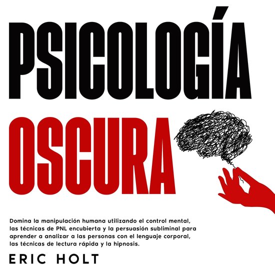 Psicología Oscura: Domina la manipulación humana utilizand ... - cover