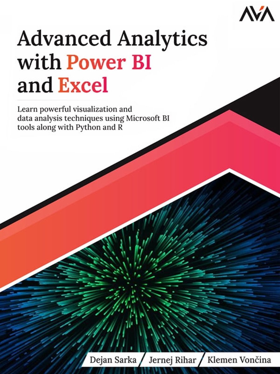 Advanced Analytics with Power BI and Excel: Learn powerful ...