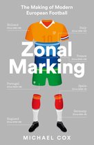 Zonal Marking The Making of Modern European Football