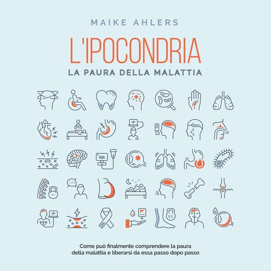 L'ipocondria, la paura della malattia: Come può finalmente  ... - cover