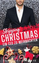 Skipping Christmas 1 - Skipping Christmas: Ein CEO zu Weihnachten