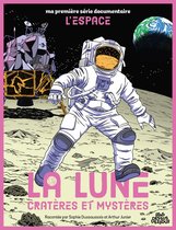 Ma première série documentaire L'ESPACE - La Lune Cratères et mystères