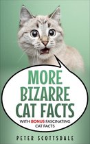 Our Bizarre Cats Series 2 - More Bizarre Cat Facts with Bonus Fascinating Cat Facts