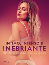 Intimo, Intenso & Inebriante: Opowiadania erotyczne na różne nastroje