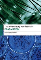 Bloomsbury Handbooks - The Bloomsbury Handbook of Pragmatism