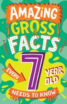 Amazing Facts Every Kid Needs to Know- Amazing Gross Facts Every 7 Year Old Needs to Know