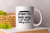 Mok Sorry i'm late my cat was sitting on me - Cats - Gift - Cadeau - CatLovers - Meow - KittyLove - Katten - Kattenliefhebbers - Katjesliefde - Prrrfect