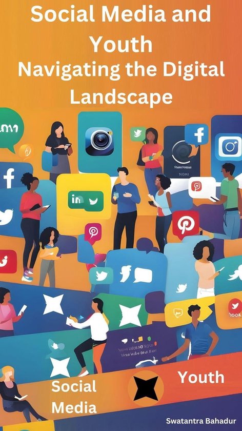 Social Media and Youth: Navigating the Digital Landscape (ebook), Swatantra Bahadur   bol