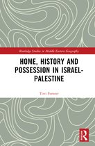 Routledge Studies in Middle Eastern Geography- Home, History and Possession in Israel-Palestine