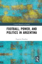 Critical Research in Football- Football, Power, and Politics in Argentina