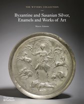The Wyvern Collection: Byzantine and Sasanian Silver, Enamels and Works of Art