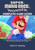 Super Mario Bros. Wonder Complete Game Guide