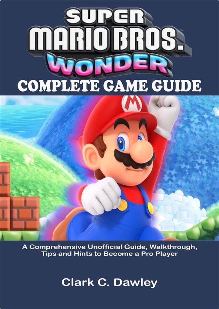 Super Mario Bros. Wonder Guide and Walkthrough [Full Updated]: Tips and  Tricks, and All Collectibles (Paperback)