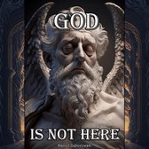 God is Not Here