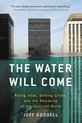 The Water Will Come Rising Seas, Sinking Cities, and the Remaking of the Civilized World
