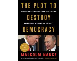 The Plot to Destroy Democracy How Putin and His Spies Are Undermining America and Dismantling the West