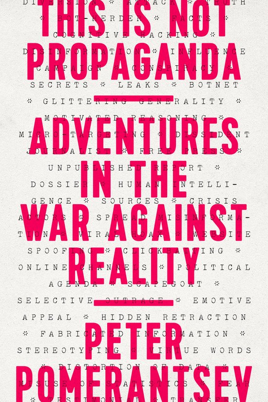 This Is Not Propaganda Adventures in the War Against Reality