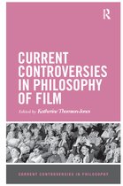 Current Controversies in Philosophy- Current Controversies in Philosophy of Film