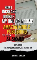 How I Increase and Double My Online Income With Amazon Kindle Publishing to Over $1,510.69 Per Week