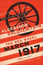March 1917 The Red Wheel, Node III, Book 1 Center for Ethics and Culture Solzhenitsyn The Center for Ethics and Culture Solzhenitsyn Series