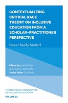 International Perspectives on Inclusive Education 22 - Contextualizing Critical Race Theory on Inclusive Education from A Scholar-Practitioner Perspective
