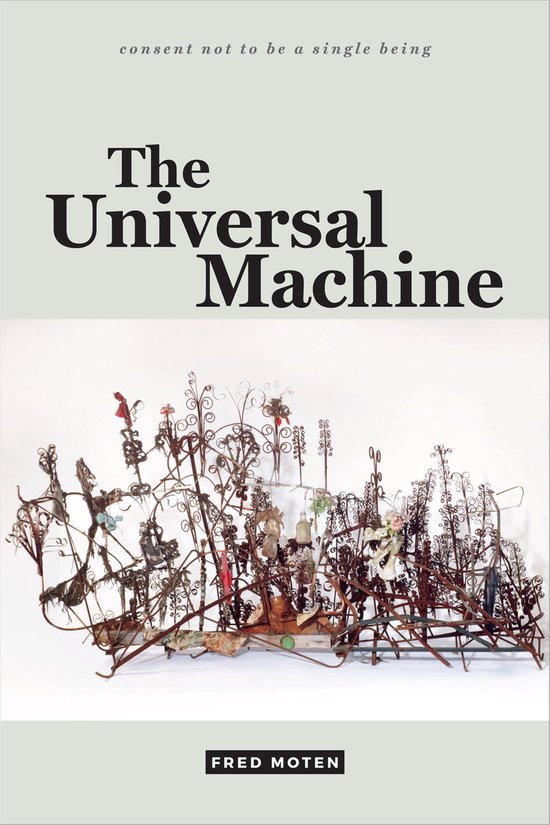 De kaft van 'The Universal Machine' met de tekst 'consent not to be a single being' en een abstract sculptuur van metaaldraad.