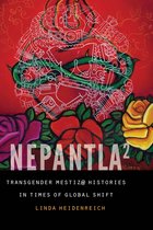 Nepantla Squared Transgender Mestiz Histories in Times of Global Shift Expanding Frontiers Interdisciplinary Approaches to Studies of Women, Gender, and Sexuality