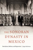 Confluencias-The Sonoran Dynasty in Mexico