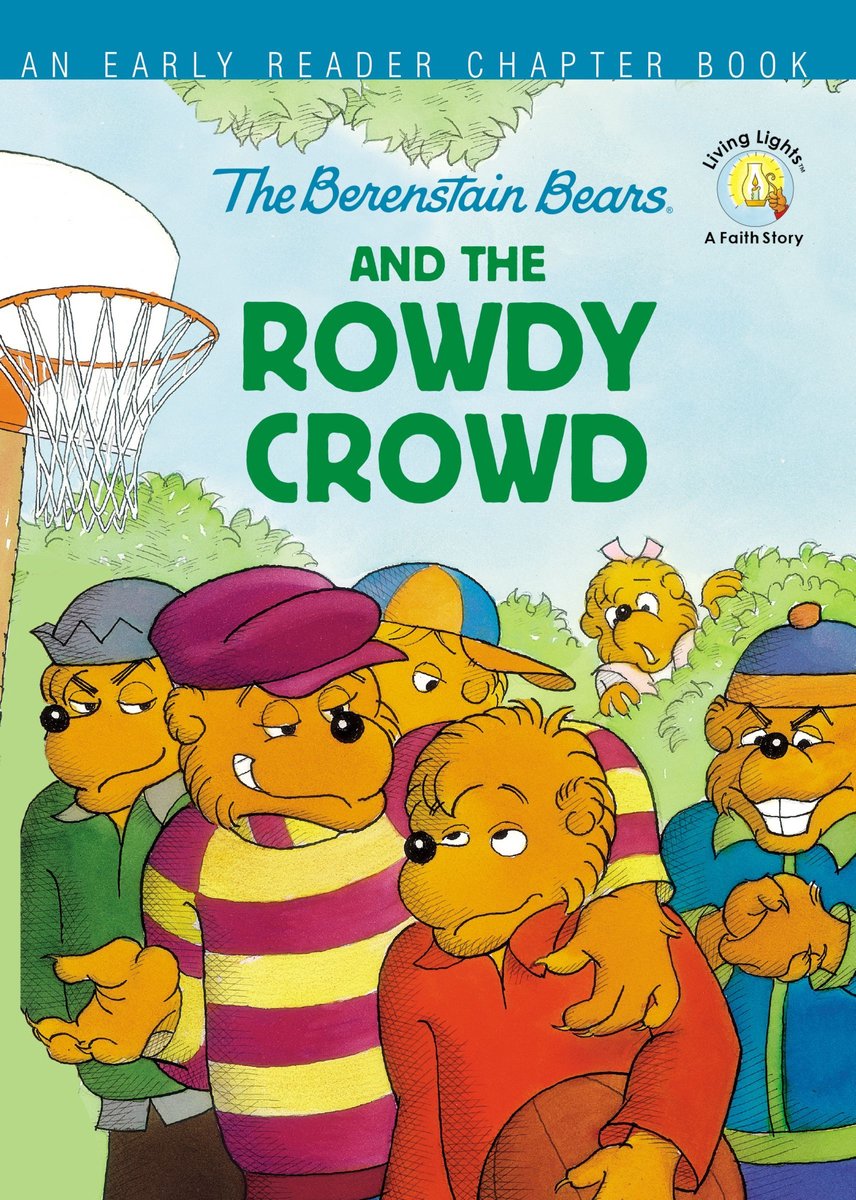 Berenstain Bears and the Rowdy Crowd An Early Reader Chapter Book Berenstain BearsLiving Lights A Faith Story - Stan Berenstain