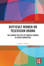 Routledge Advances in Television Studies- Difficult Women on Television Drama