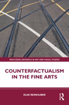 Routledge Advances in Art and Visual Studies- Counterfactualism in the Fine Arts