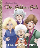 Little Golden Book-The Way We Met (The Golden Girls)