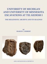 Archaeological Reports- University of Michigan and University of Minnesota Excavations at Tel Kedesh I