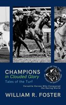 Tales of the Turf: The Legacy of White and Grey 2 - Champions in Clouded Glory: Tales of the Turf: Versatile Horses Who Conquered the Racing World