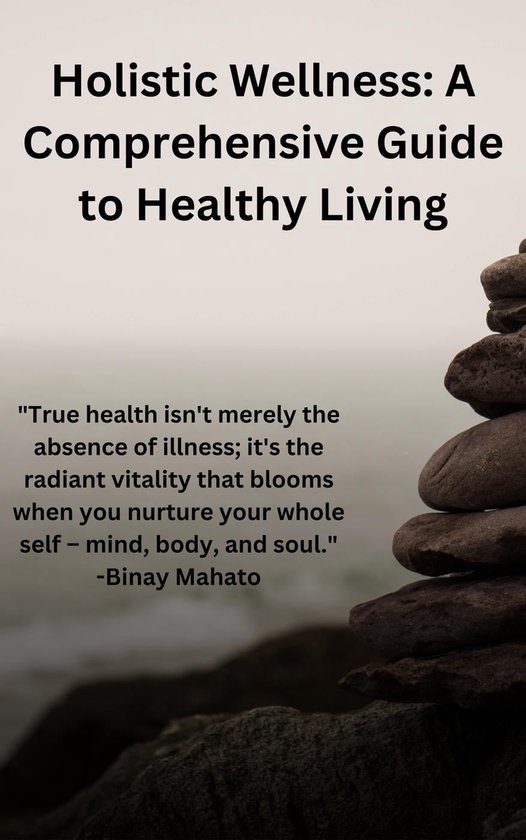 Holistic Wellness: A Comprehensive Guide to Healthy Living (ebook ...