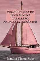 Vida de Teresa de Jesus Molina Caballero: Andalucía España 1868