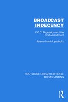 Routledge Library Editions: Broadcasting- Broadcast Indecency